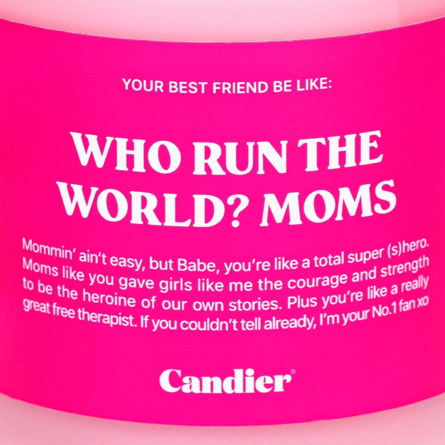 WHO RUN the WORLD? MOMS. CANDLE