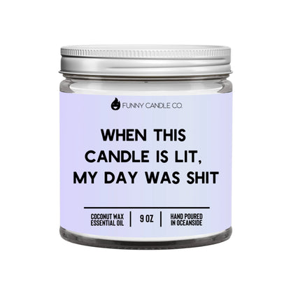 When This Candle Is Lit, My Day Was Shit